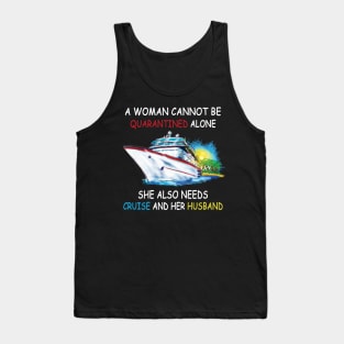 A Woman Cannot Be Quarantined Alone She Also Needs Cruise And Her Husband Tank Top